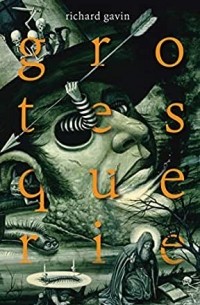 Richard Gavin - Grotesquerie