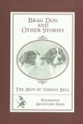 Верин Белл - Brag Dog and Other Stories: The Best of Vereen Bell