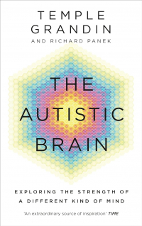  - The Autistic Brain: Exploring the Strength of a Different Kind of Mind
