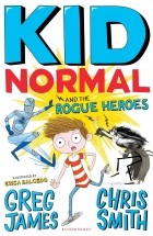 Грег Джеймс - Kid Normal and the Rogue Heroes: Kid Normal 2