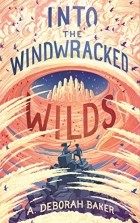 А. Дебора Бейкер - Into the Windwracked Wilds