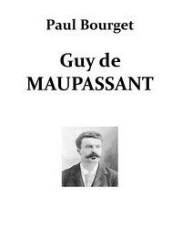 Поль Бурже - Guy de Maupassant