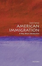 David A. Gerber - American Immigration: A Very Short Introduction