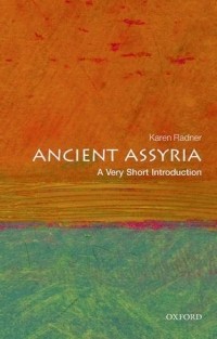 Karen Radner - Ancient Assyria: A Very Short Introduction