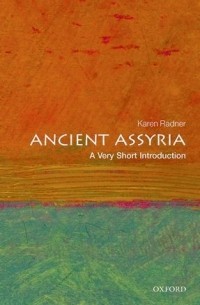 Karen Radner - Ancient Assyria: A Very Short Introduction