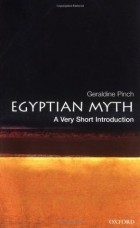 Geraldine Pinch - Egyptian Myth: A Very Short Introduction