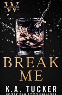 К. А. Такер - Break Me