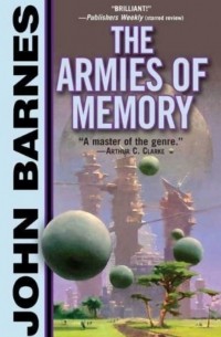 Джон Барнс - The Armies of Memory