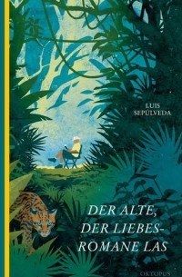 Луис Сепульведа - Der Alte, der Liebesromane las