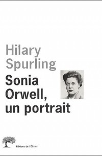Хилари Сперлинг - Sonia Orwell, un portrait