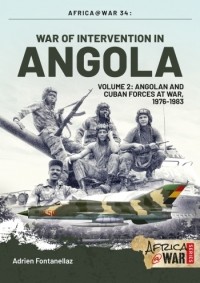 Adrien Fontanellaz - War of Intervention in Angola. Volume 2: Angolan and Cuban Forces 1976-1983