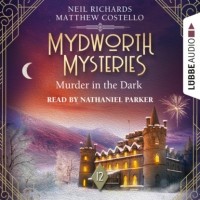 Мэттью Костелло - Murder in the Dark - Mydworth Mysteries - A Cosy Historical Mystery Series, Episode 12