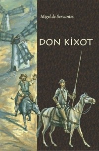 Мигель де Сервантес Сааведра - Don Kixot