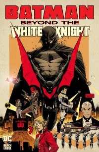 Шон Гордон Мёрфи - Batman: Beyond the White Knight (сборник)