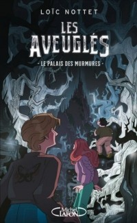 Лоик Нотте - Les Aveuglés - Le palais des murmures