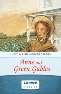 Люси Мод Монтгомери - Anne auf Green Gables (сборник)