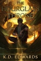 K.D. Edwards - The Hourglass Throne