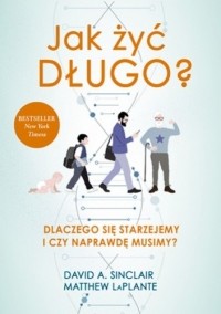  - Jak żyć długo? Dlaczego się starzejemy i czy naprawdę musimy?