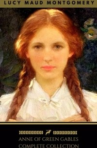 Anne of Green Gables: The Complete Collection