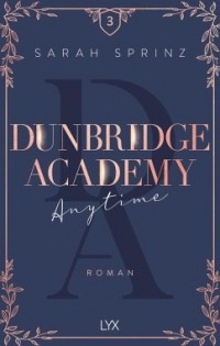 Сара Шпринц - Anytime / Dunbridge Academy Bd.3