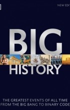  - Big History. The Greatest Events of All Time From the Big Bang to Binary Code