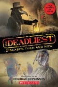 Дебора Хопкинсон - The Deadliest Diseases Then and Now
