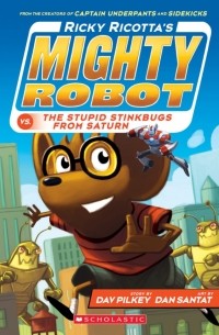 Дейв Пилки - Ricky Ricotta's Mighty Robot vs. the Stupid Stinkbugs from Saturn