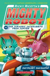 Дейв Пилки - Ricky Ricotta's Mighty Robot vs. the Jurassic Jackrabbits from Jupiter