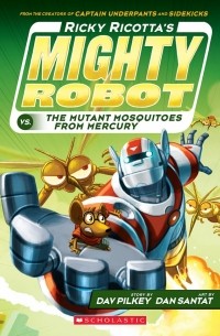 Дейв Пилки - Ricky Ricotta's Mighty Robot vs. the Mutant Mosquitoes from Mercury