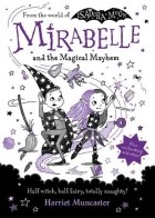 Гарриет Манкастер - Mirabelle and the Magical Mayhem