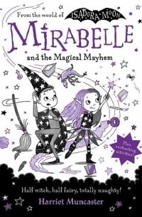 Гарриет Манкастер - Mirabelle and the Magical Mayhem