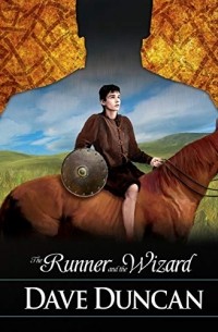 Дэйв Дункан - The Runner and the Wizard