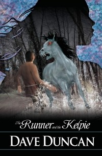 Дэйв Дункан - The Runner and the Kelpie