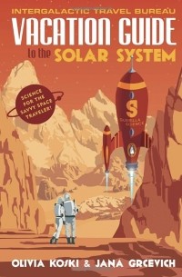 - Vacation Guide to the Solar System: Science for the Savvy Space Traveler!