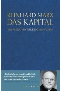 Reinhard Marx - Das Kapital. Ein Plädoyer für den Menschen