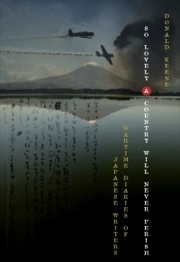 Дональд Кин - So Lovely a Country Will Never Perish: Wartime Diaries of Japanese Writers
