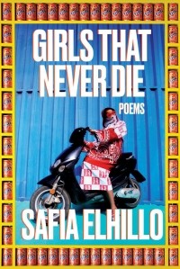 Сафия Эльхилло - Girls That Never Die: Poems