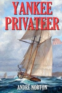 Андрэ Нортон - Yankee Privateer