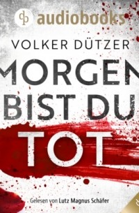 Volker D?tzer - Morgen bist du tot