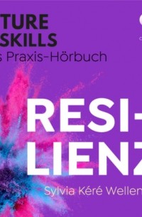 Future Skills - Das Praxis-H?rbuch - Resilienz