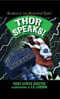 Vicky Alvear Shecter - Thor speaks!: a guide to the realms by the Norse God of Thunder