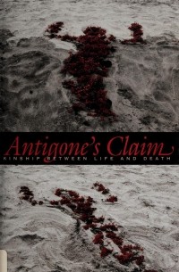 Джудит Батлер - Antigone's Claim: Kinship Between Life and Death