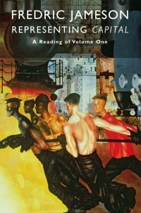 Фредрик Джеймисон - Representing Capital: A Reading of Volume One