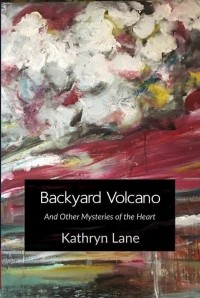 Kathryn Lane - Backyard Volcano