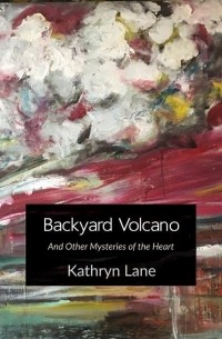 Kathryn Lane - Backyard Volcano