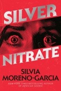 Silvia Moreno-Garcia - Silver Nitrate