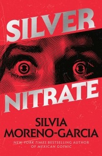 Silvia Moreno-Garcia - Silver Nitrate