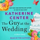 Кэтрин Сэнтер - The Guy at The Wedding