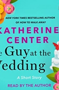 Кэтрин Сэнтер - The Guy at The Wedding