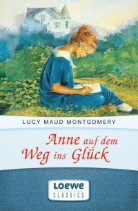 Люси Мод Монтгомери - Anne auf dem Weg ins Glück (сборник)